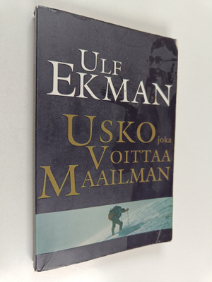 Ulf Ekman : Usko joka voittaa maailman