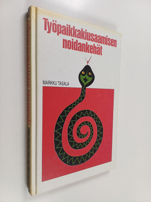 Markku Tasala : Työpaikkakiusaamisen noidankehät