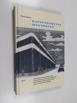 Timo Tuomi : Kaupunkikuvan muutokset : suomalaisten kaupu...