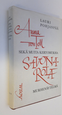 Lauri Pohjanpää : Anna von Toll ja muita kertomuksia ; Sa...
