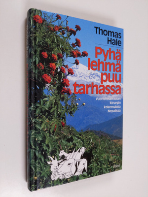 Thomas Hale : Pyhä lehmä puutarhassa : vuoristosairaalan ...