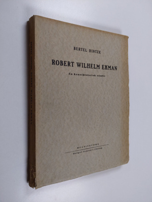 Bertel Hintze : Robert Wilhelm Ekman : 1808-1873 : en kon...