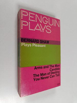George Bernard Shaw : Plays pleasant : Arms and the man, ...