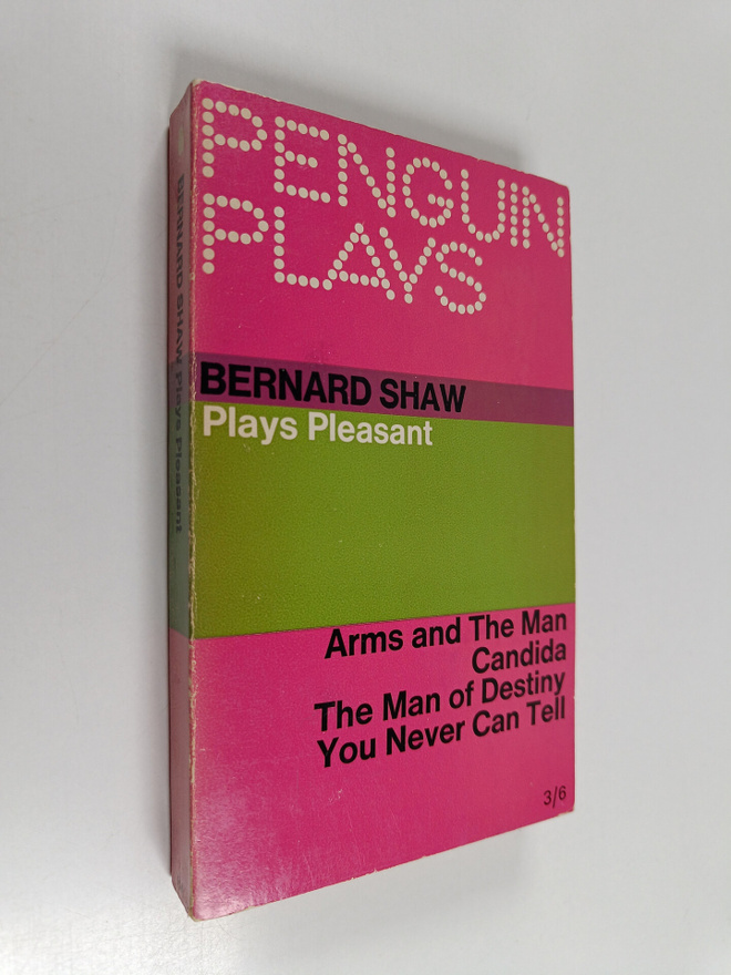 George Bernard Shaw : Plays pleasant : Arms and the man, ...