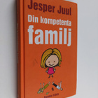 Jesper Juul : Din kompetenta familj - pikkukuva 1