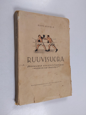 Eetu Kivelä : Ruuvisuora : suomalainen nyrkkeilykehän san...