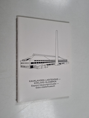 Kauklahden lasitehdas = Köklaks glasbruk : 1923-1952