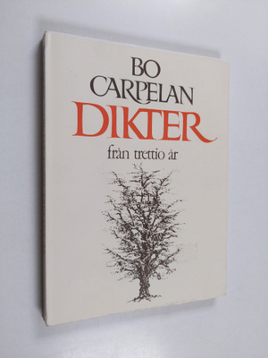 Bo Carpelan : Dikter från trettio år