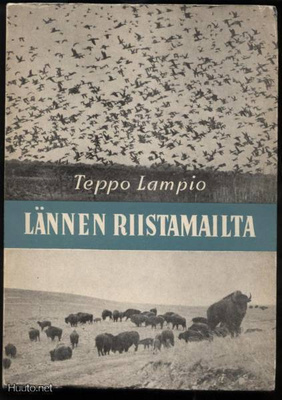 Teppo Lampio: Lännen riistamailla nid.1.p 1955