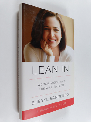 Sheryl Sandberg : Lean in : Women, work and the will to lead