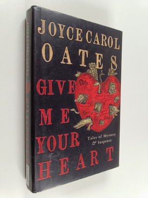 Joyce Carol Oates : Give me your heart : tales of mystery...