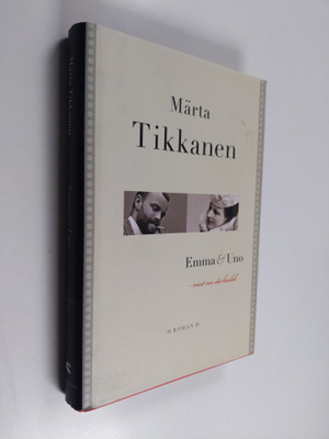 Märta Tikkanen : Emma & Uno : visst var det kärlek