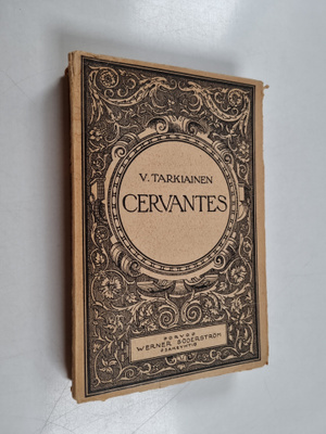 V. Tarkiainen : Miguel de Cervantes Saavedra : elämä ja t...