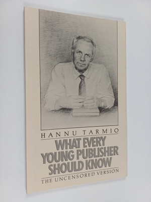 Hannu Tarmio : What every young publisher should know : t...