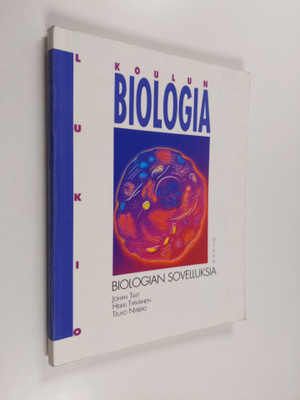 Koulun biologia : lukio , Biologian sovelluksia - Biologi...