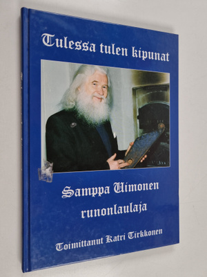 Tulessa tulen kipunat : Samppa Uimonen, runonlaulaja