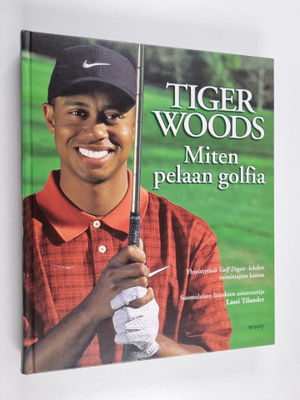 Tiger Woods : Miten pelaan golfia