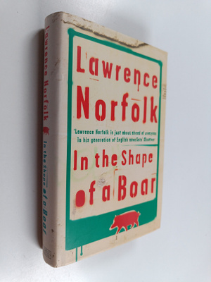 Lawrence Norfolk : In the shape of a boar