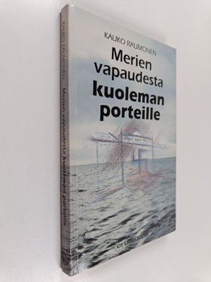 Kauko Raumonen : Merien vapaudesta kuoleman porteille