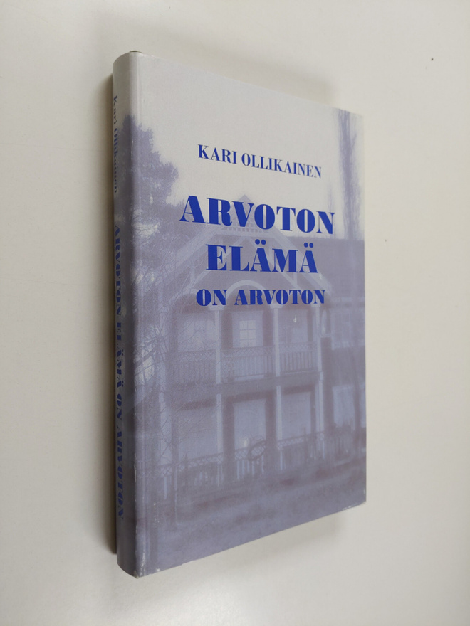 Kari Ollikainen : Arvoton elämä on arvoton (signeerattu)