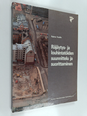 Raimo Vuolio : Räjäytys- ja louhintatöiden suunnittelu ja...