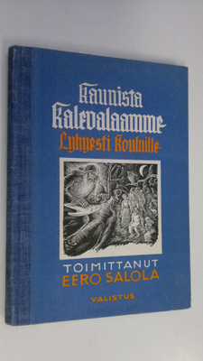 Eero (toim.) Salola : Kaunista Kalevalaamme : lyhyesti ko...