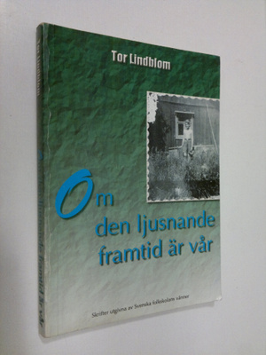 Tor Lindblom : Om den ljusnande framtid är vår