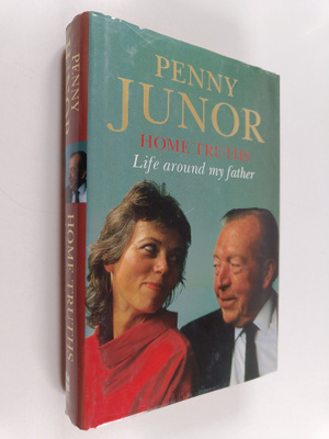 Penny Junor : Home Truths : Life Around My Father (signee...