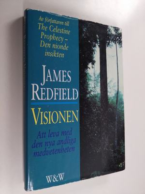 James Redfield : Visionen : att leva med den nya andliga ...