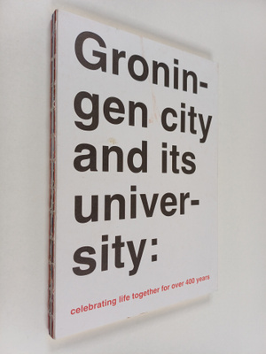 Groningen City and Its University : Celebrating Life Thog...