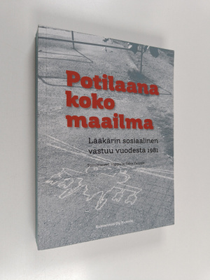 Potilaana koko maailma : lääkärin sosiaalinen vastuu vuod...