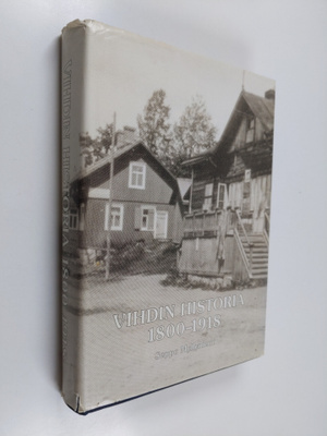 Seppo Myllyniemi : Vihdin historia 1800-1918 : Vihti Venä...