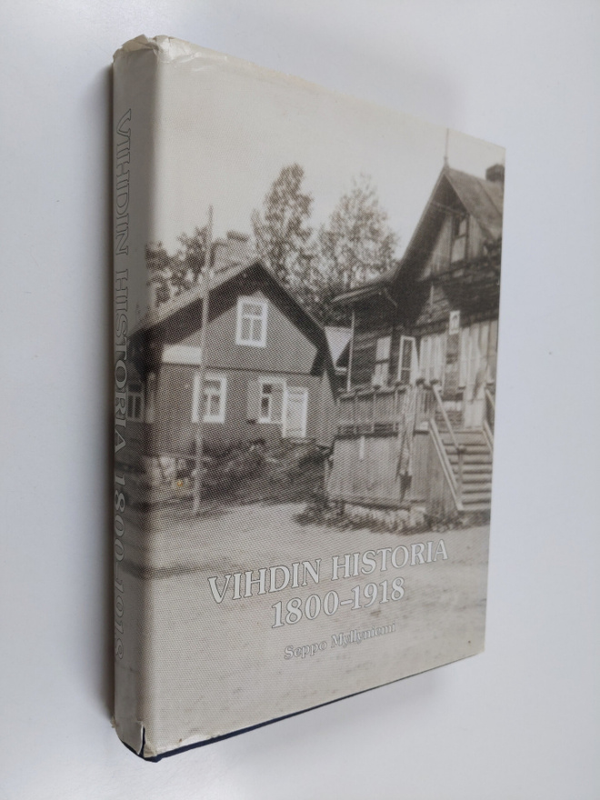 Seppo Myllyniemi : Vihdin historia 1800-1918 : Vihti Venä...