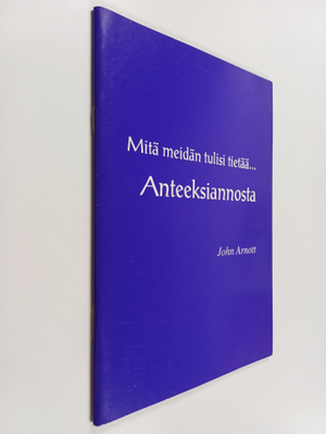 John Arnott : Mitä meidän tulisi tietää... anteeksiannosta