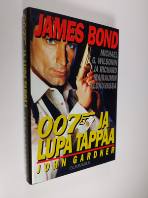 John Gardner : 007 ja lupa tappaa : Michael G Wilsonin ja...