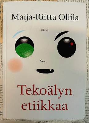 Maija-Riitta Ollila - Tekoälyn etiikkaa (sid.)