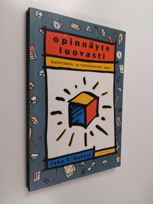 Juha T. Hakala : Opinnäyte luovasti : kehittämis- ja tutk...