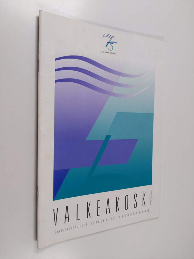 Valkeakoski : Kansainvälistynyt, vireä ja vihreä tulevais...