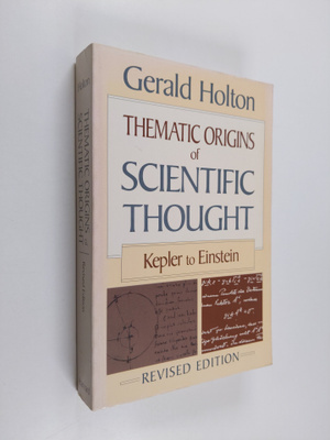 Gerald Holton ym. : Thematic Origins of Scientific Though...