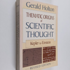 Gerald Holton ym. : Thematic Origins of Scientific Though... - pikkukuva 1