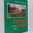 Jorma Hakala : Elämäni eväät : ...palaakaan en antaisi pois - pikkukuva 1