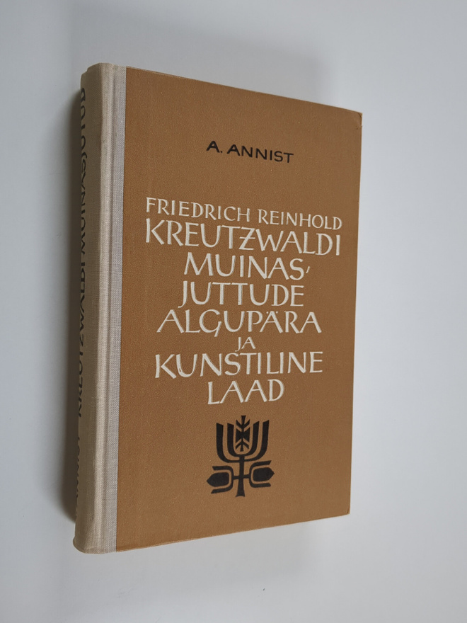 August Annist : Friedrich Reinhold Kreutzwaldi muinasjutt...