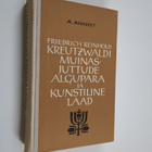 August Annist : Friedrich Reinhold Kreutzwaldi muinasjutt... - pikkukuva 1