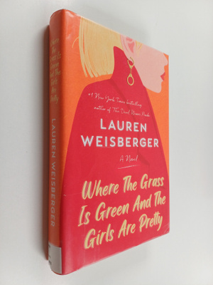 Lauren Weisberger : Where the grass is green and the girl...