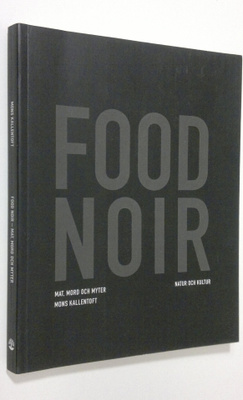 Mons Kallentoft : Food Noir : mat, mord och myter