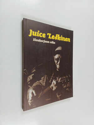Juice Leskinen : Ilonkorjuun aika
