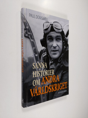 Paul Dowswell : Sanna historier om andra världskriget