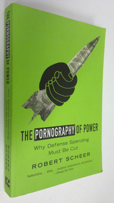 Robert Scheer : The pornography of power : why defense sp...