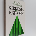 Kalevi Toiviainen : Kirkosta katsoen : paimenkirje Mikkel... - pikkukuva 1