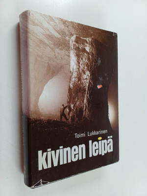 Toimi Lukkarinen : Kivinen leipä : vuorimies muistelee